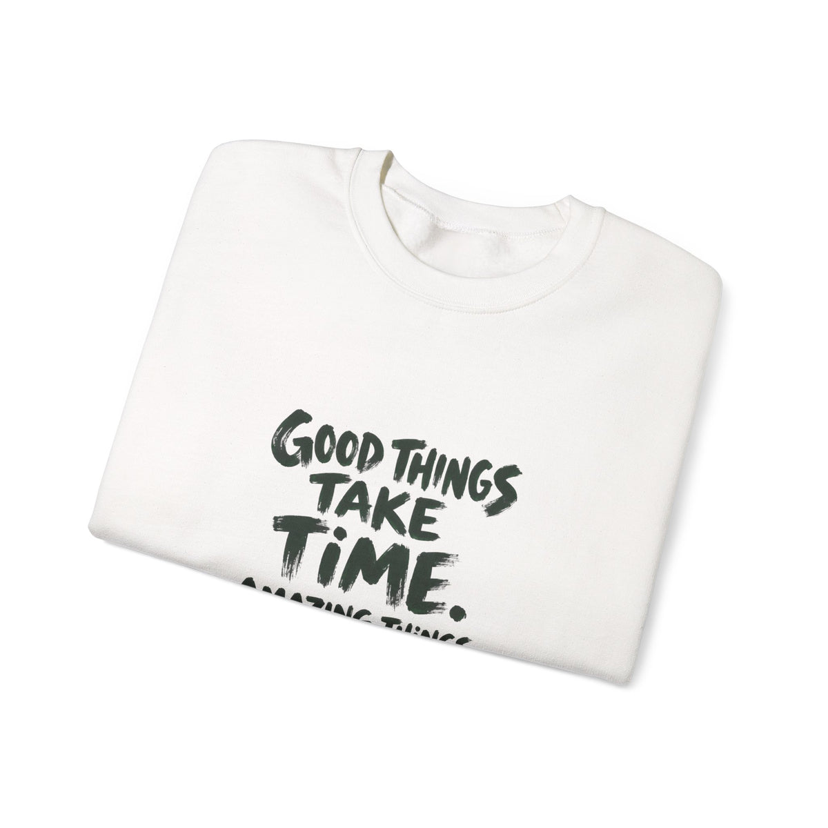 Good Things Take Time Sweatshirt