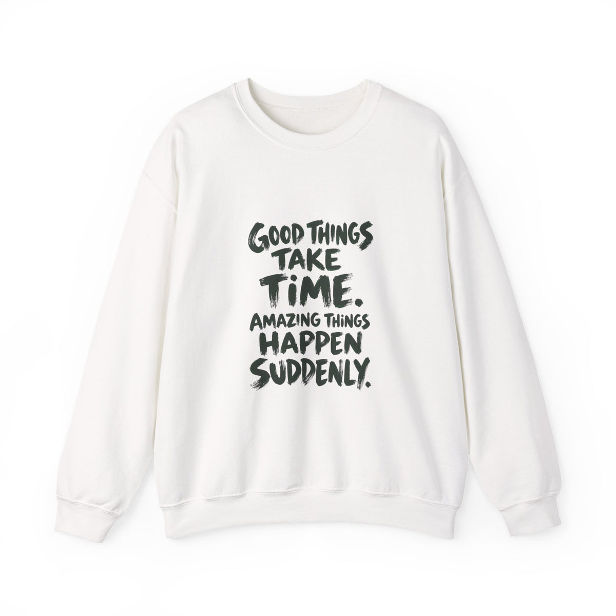 Good Things Take Time Sweatshirt